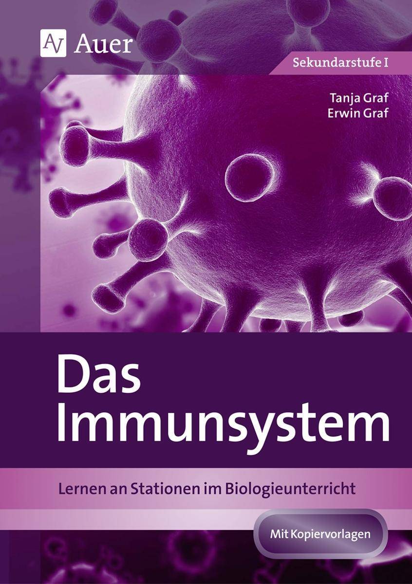 Das Immunsystem Lernen an Stationen im Biologieunterricht (5. bis 10. Klasse)