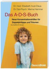 Das A.D.S-Buch Neue Konzentrationshilfen für Zappelphilippe und Träumer: Das Optimind®-Konzept
