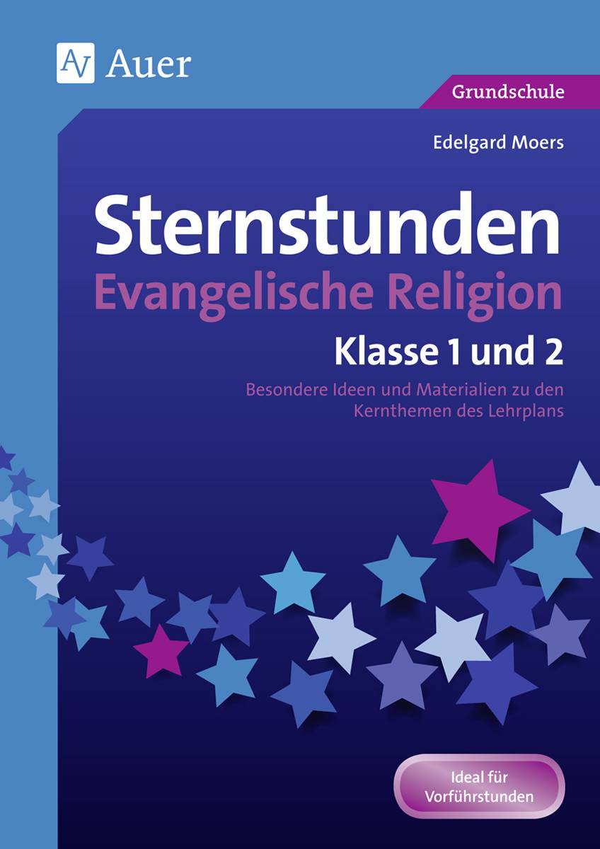 Sternstunden Evangelische Religion - Klasse 1 & 2 Besondere Ideen und Materialien zu den Kernthemen des Lehrplans