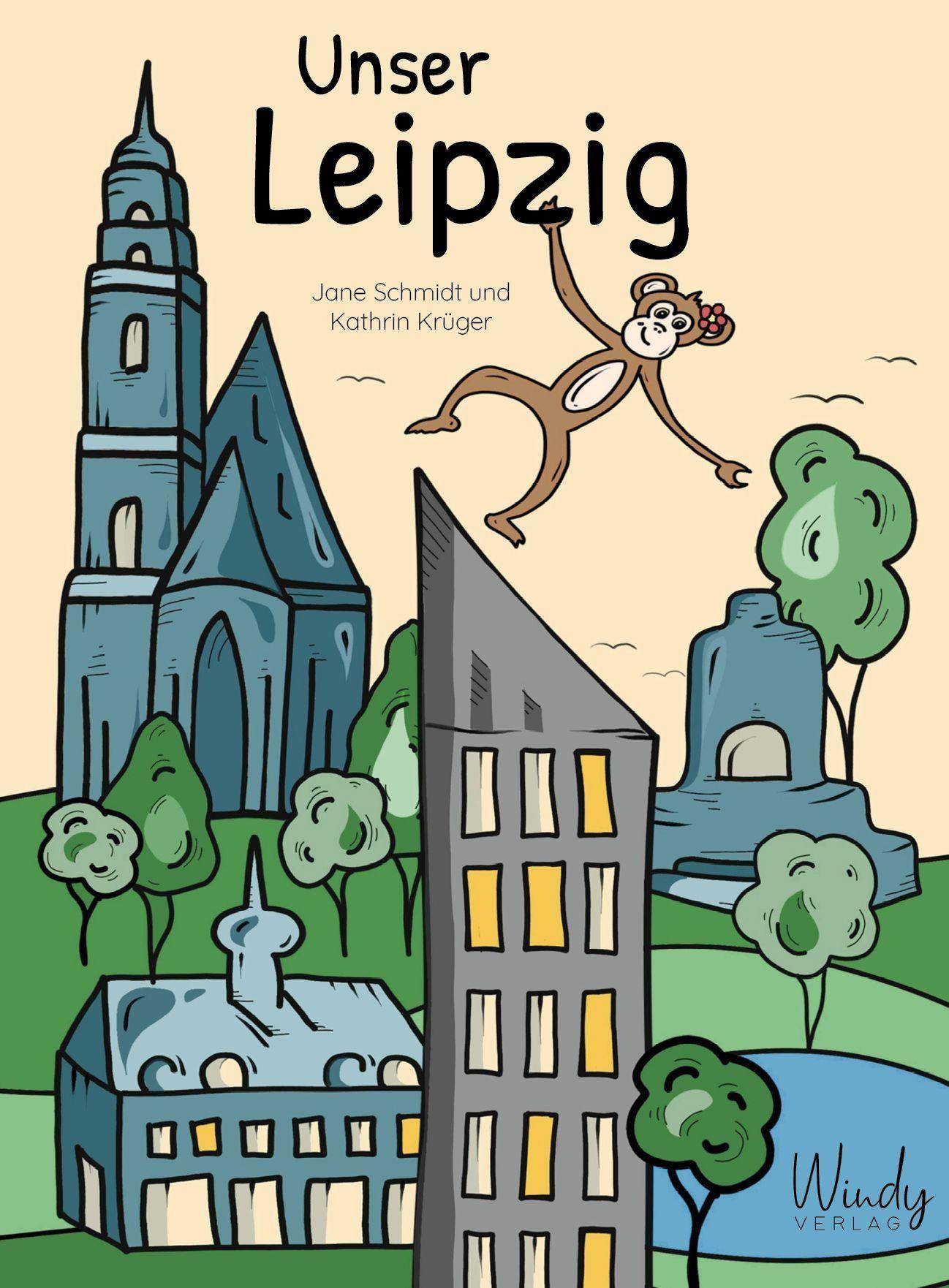 Unser Leipzig Kinderbuch & origineller Reiseführer mit vielen Bildern! Leipziger Sehenswürdigkeiten, Geschichte, Sport, Musik, Kunst & Kultur: für