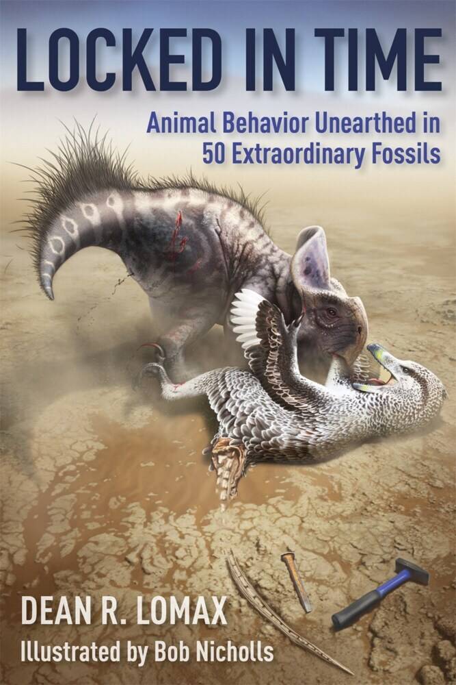 Locked in Time - Animal Behavior Unearthed in 50 Extraordinary Fossils Animal Behavior Unearthed in 50 Extraordinary Fossils