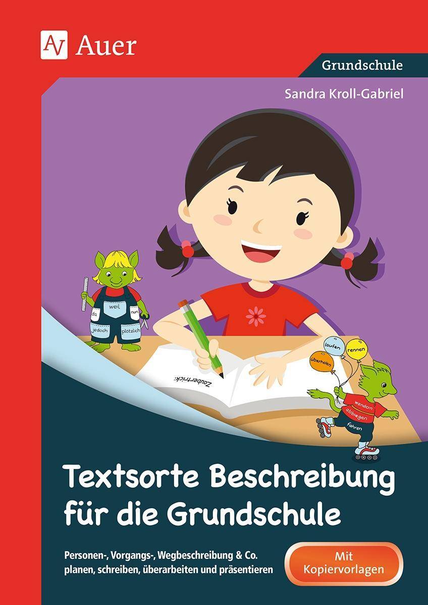 Textsorte Beschreibung für die Grundschule Personen-, Vorgangs-, Wegbeschreibung & Co. planen, schreiben, überarbeiten und präsentieren (2. bis