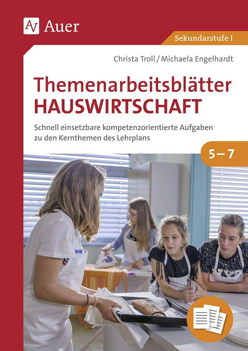 Themenarbeitsblätter Hauswirtschaft 5-7 Schnell einsetzbare kompetenzorientierte Aufgaben zu den Kernthemen des Lehrplans (5. bis 7. Klasse)