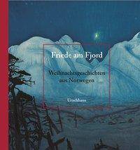 Friede am Fjord Weihnachtsgeschichten aus Norwegen