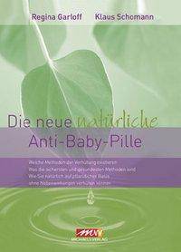 Die neue natürliche Anti-Baby-Pille Welche Methoden der Verhütung existieren. Was die sichersten und gesündesten Methoden sind. Wie Sie natürlich