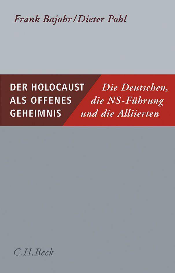 Der Holocaust als offenes Geheimnis Die Deutschen, die NS-Führung und die Alliierten