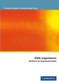 Ethik organisieren Handbuch der Organisationsethik
