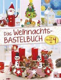 Das Weihnachts- Bastelbuch für Kinder ab 4