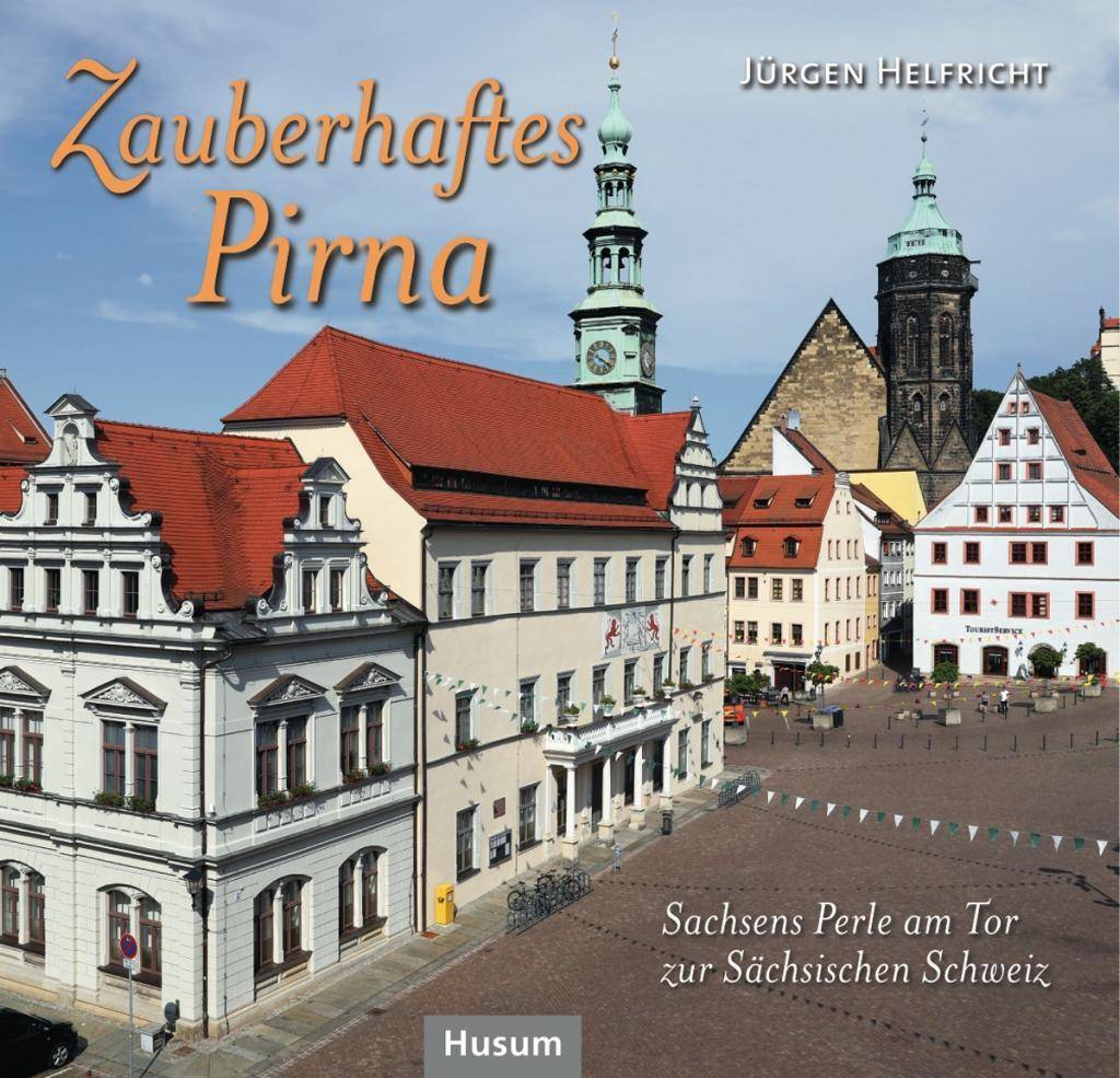 Zauberhaftes Pirna Sachsens Perle am Tor zur Sächsischen Schweiz