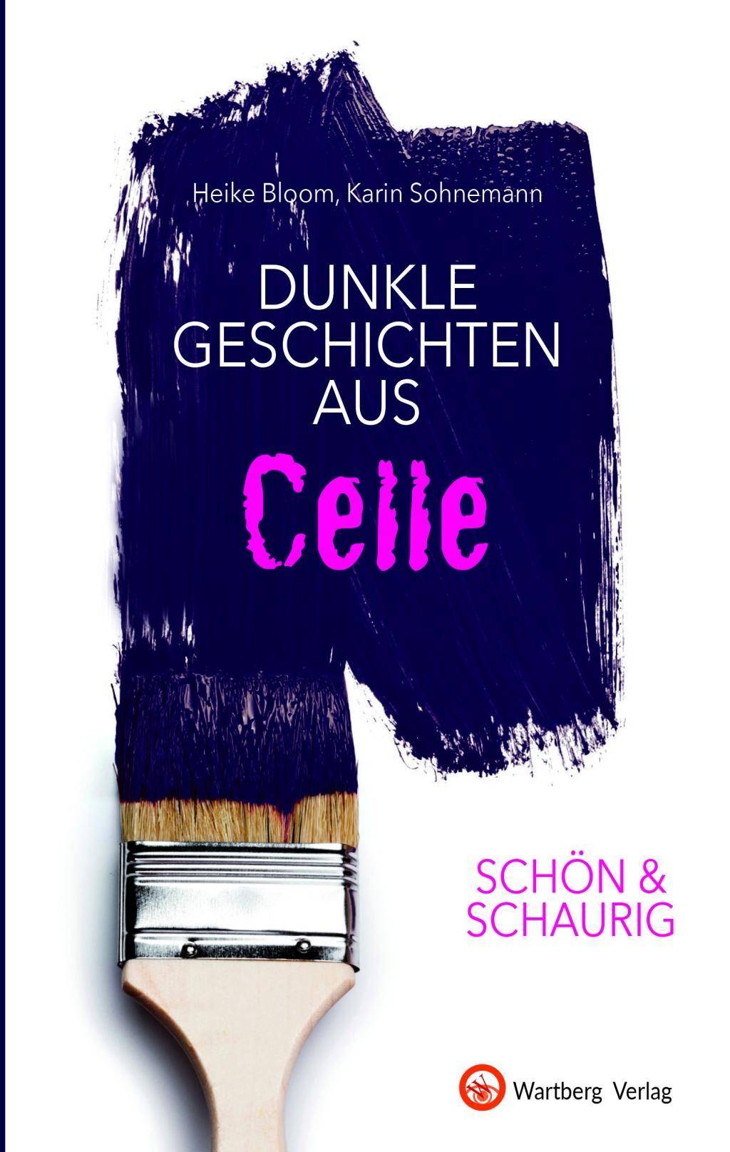 Schön & schaurig - Dunkle Geschichten aus Celle Geschichten und Anekdoten - SCHÖN & SCHAURIG