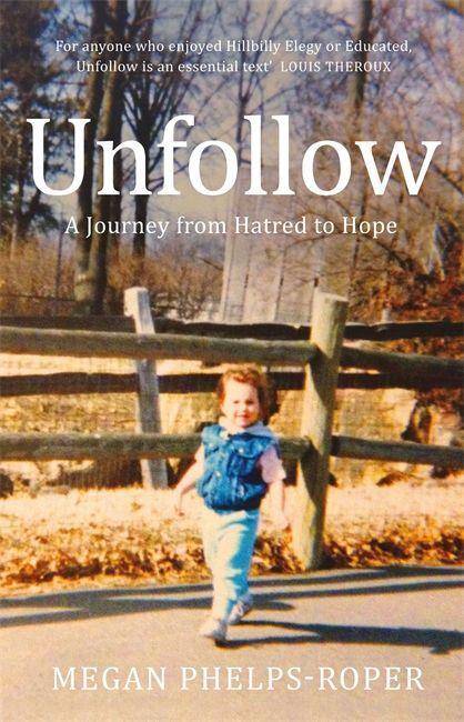 Unfollow A Journey from Hatred to Hope, Leaving the Westboro Baptist Church