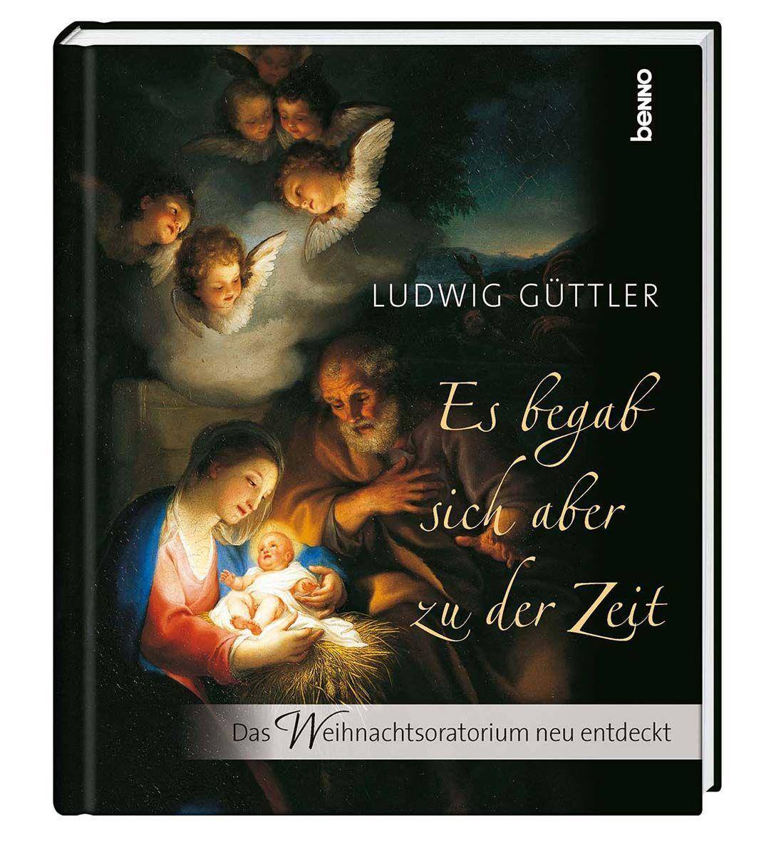 Es begab sich aber zu der Zeit Das Weihnachtsoratorium neu entdeckt