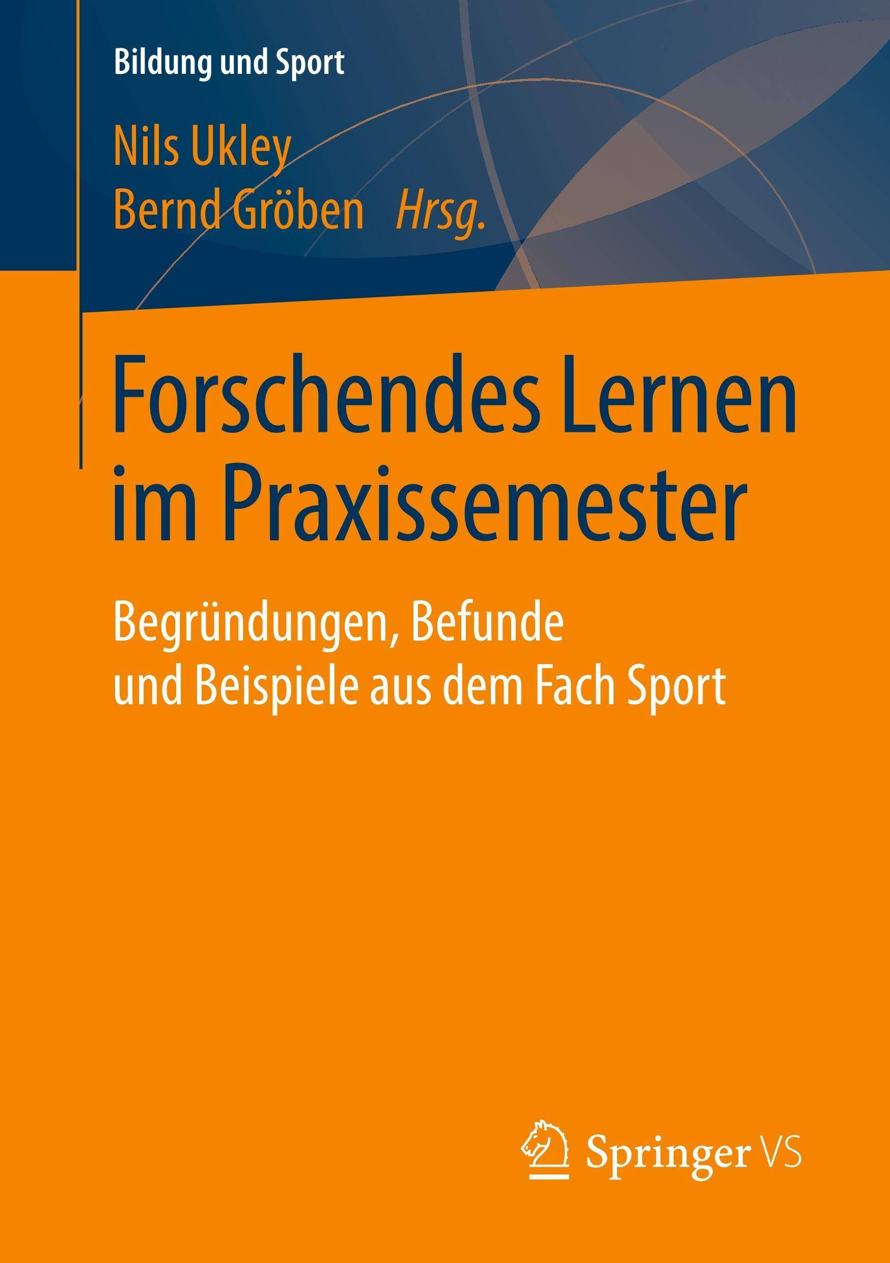Forschendes Lernen im Praxissemester Begründungen, Befunde und Beispiele aus dem Fach Sport