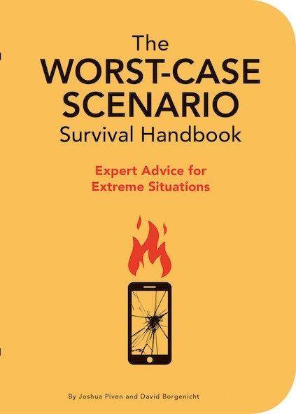 The Worst-Case Scenario Survival Handbook Expert Advice for Extreme Situations