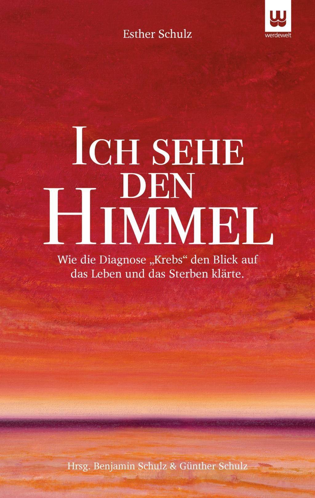 ICH SEHE DEN HIMMEL Wie die Diagnose Krebs den Blick auf das Leben und das Sterben klärte.