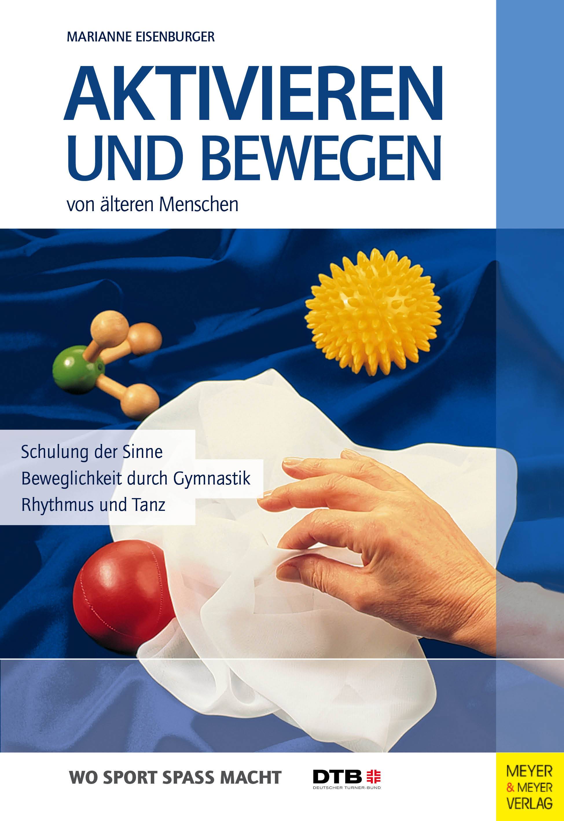Aktivieren und Bewegen von älteren Menschen Schulung der Sinne - Beweglichkeit durch Gymnastik, Rhythmus und Tanz