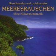 Beruhigendes und wohltuendes Meeresrauschen, 1 Audio-CD Ohne Hintergrundmusik