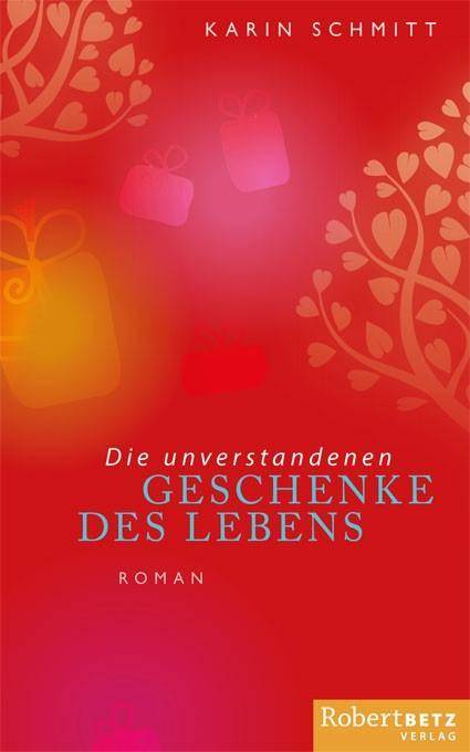 Die unverstandenen Geschenke des Lebens Roman