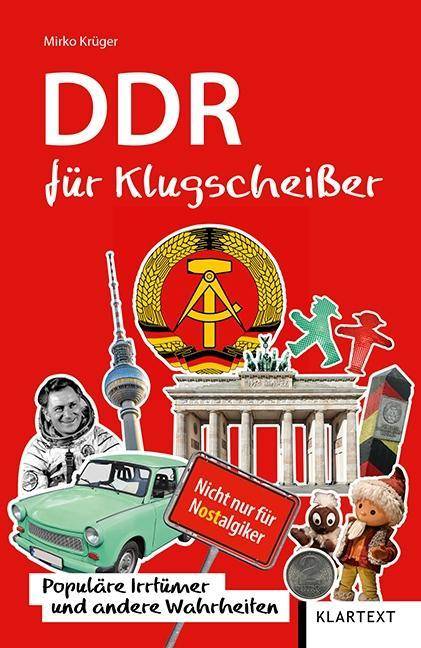 DDR für Klugscheißer Populäre Irrtümer und andere Wahrheiten