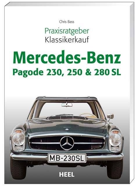 Praxisratgeber Klassikerkauf Mercedes-Benz Pagode 230, 250 & 280 SL Praxisratgeber Klassikerkauf - VLB Reihenkürzel: UG776 - Praxisratgeber