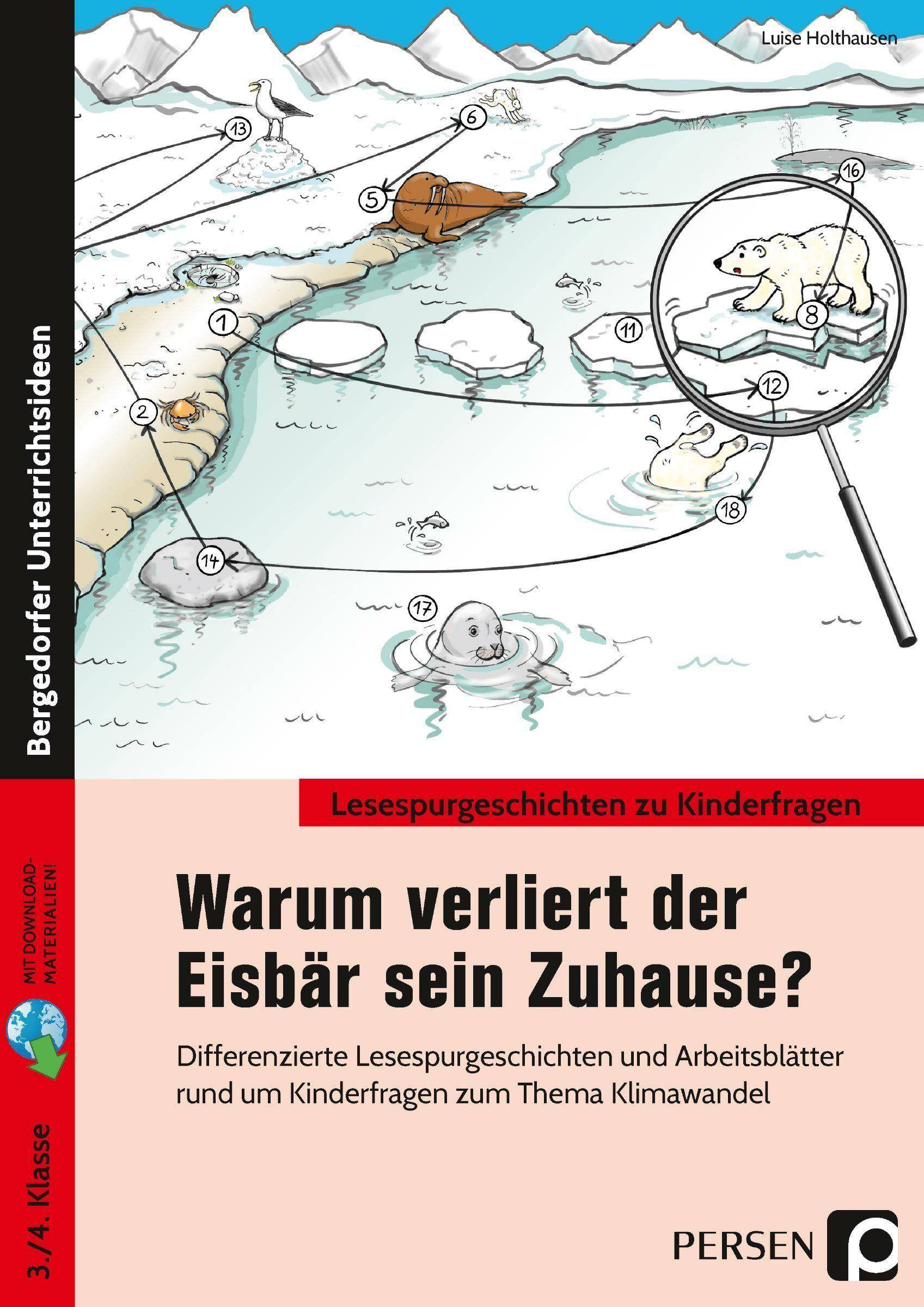 Warum verliert der Eisbär sein Zuhause? Differenzierte Lesespurgeschichten und Arbeitsblät ter rund um Kinderfragen zum Thema Klimawandel (3. und 4.