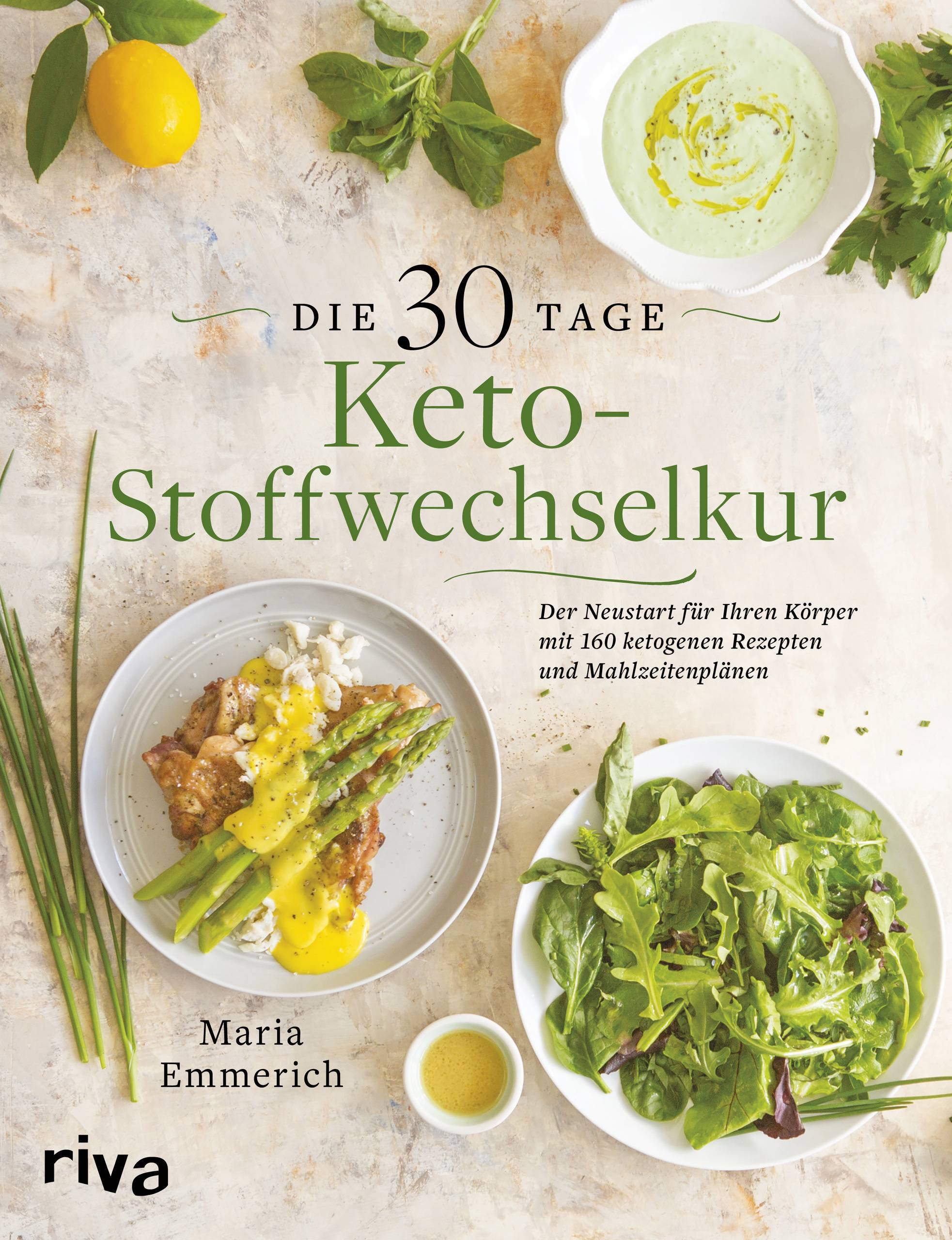 Die 30-Tage-Keto-Stoffwechselkur Der Neustart für Ihren Körper mit 160 ketogenen Rezepten und Mahlzeitenplänen