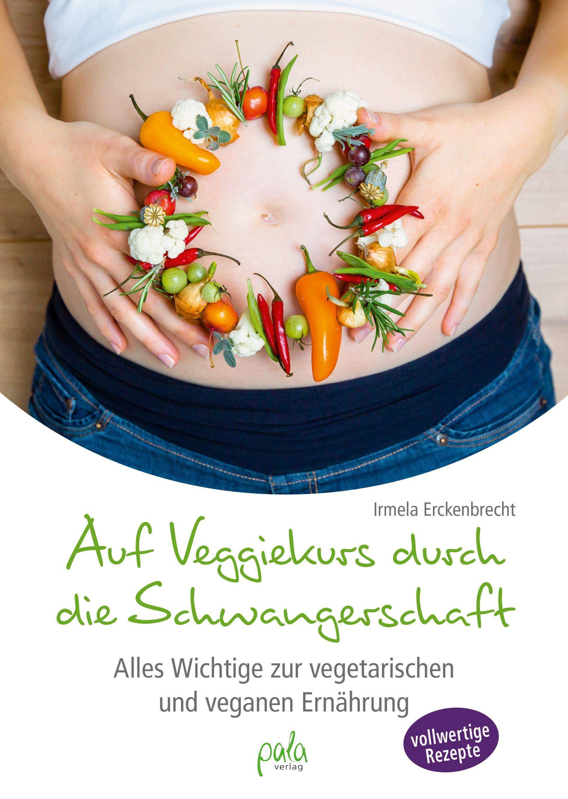 Auf Veggiekurs durch die Schwangerschaft Alles Wichtige zur vegetarischen und veganen Ernährung