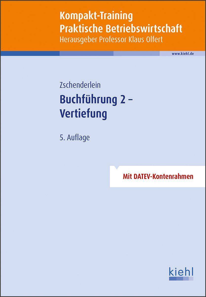 Kompakt-Training Buchführung 2 - Vertiefung Mit Datev-Kontenrahmen, Kompakt-Training Praktische Betriebswirtschaft