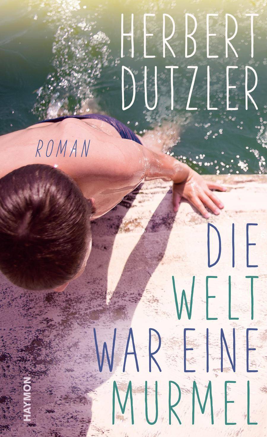 Die Welt war eine Murmel Roman