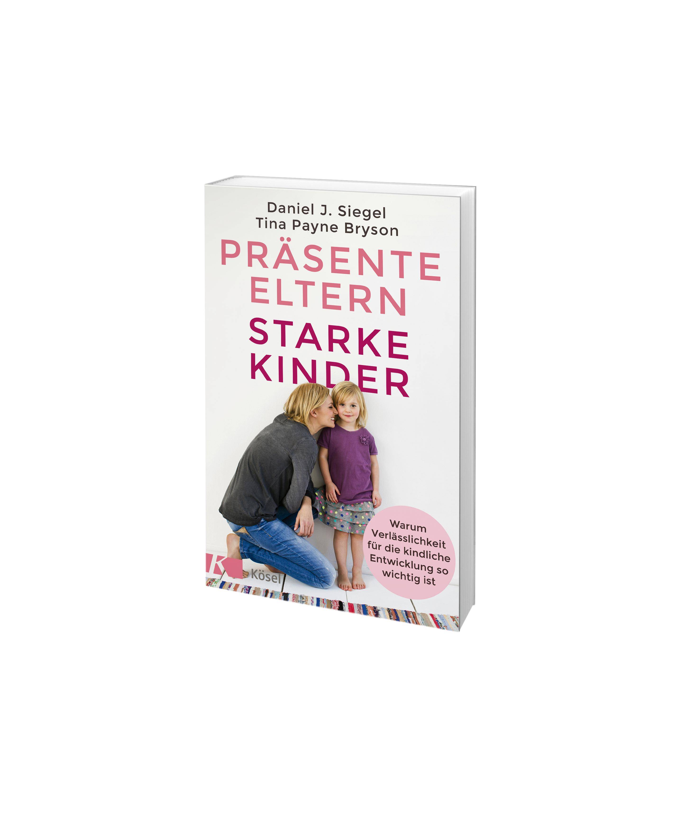 Präsente Eltern  starke Kinder Warum Verlässlichkeit für die kindliche Entwicklung so wichtig ist