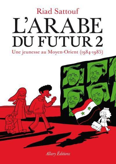 L'Arabe Du Futur. Une Jeunesse auf Moyen Orient (1984-1985) Une jeunesse au Moyen-Orient, 1984-1985