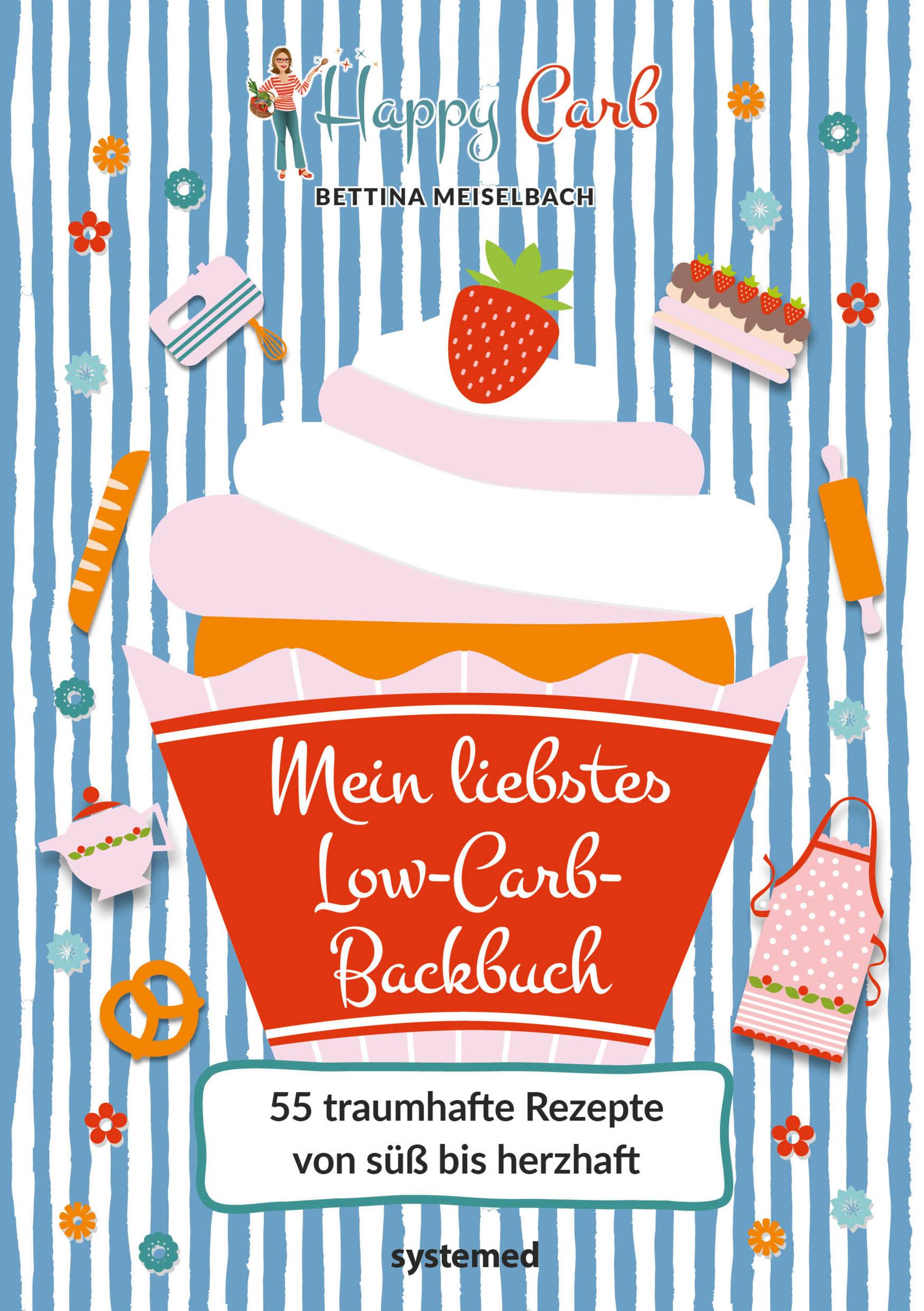 Happy Carb: Mein liebstes Low-Carb-Backbuch 55 traumhafte Rezepte von süß bis herzhaft