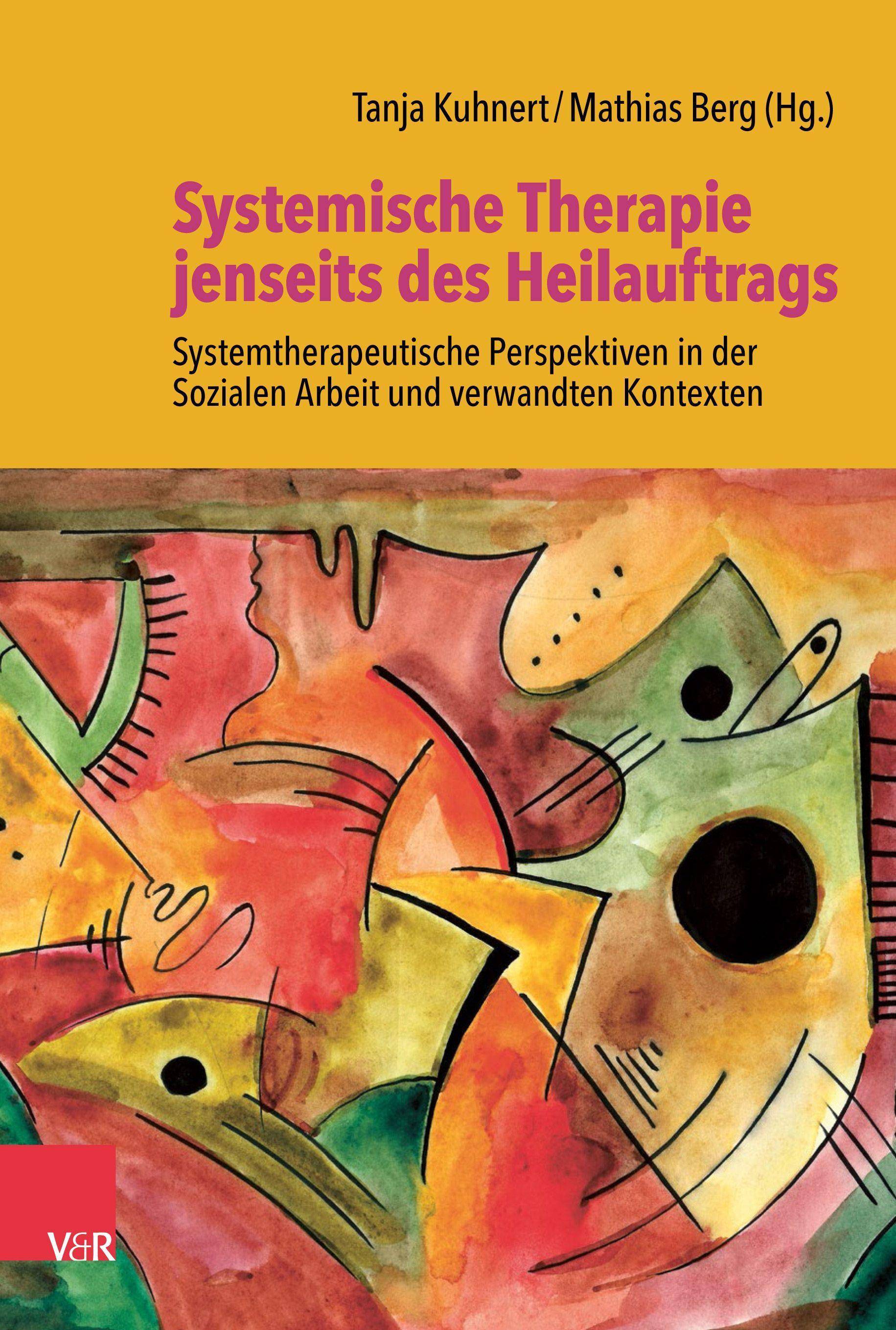 Systemische Therapie jenseits des Heilauftrags Systemtherapeutische Perspektiven in der Sozialen Arbeit und verwandten Kontexten