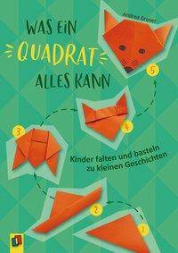 Was ein Quadrat alles kann Kinder falten und basteln zu kleinen Geschichten
