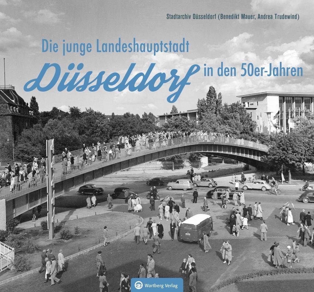 Düsseldorf in den 50er-Jahren Die junge Landeshauptstadt. Stadtarchiv Düsseldorf