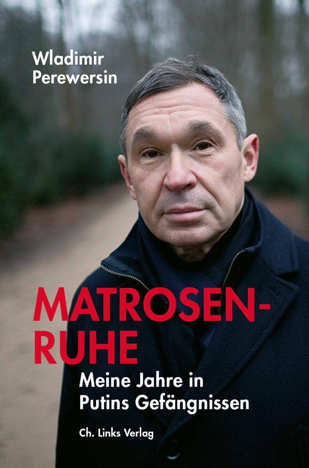 Matrosenruhe Meine Jahre in Putins Gefängnissen