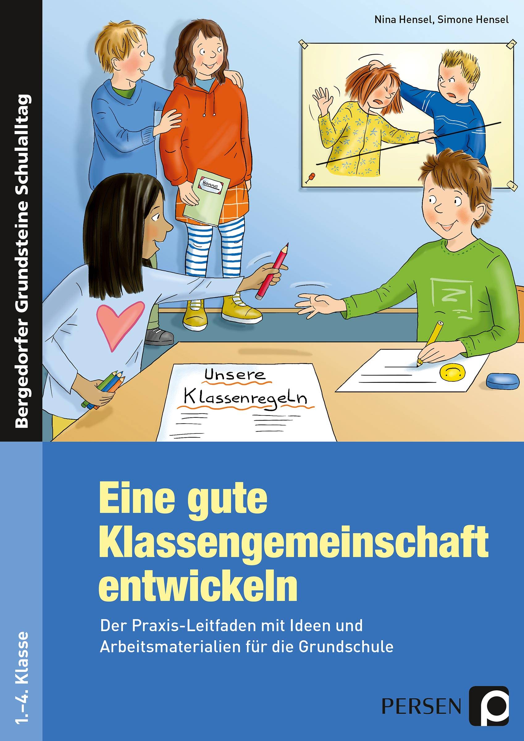 Eine gute Klassengemeinschaft entwickeln Der Praxis-Leitfaden mit Ideen und Arbeitsmaterial ien für die Grundschule