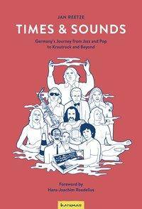 Times & Sounds Germany's Journey from Jazz and Pop to Krautrock and Beyond