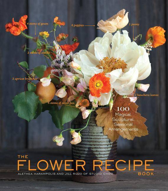 Flower Recipes 125 Step-by-Step Arrangements for Everyday Occasions
