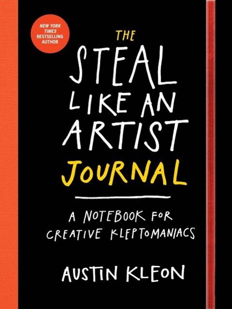 The Steal Like an Artist Journal A Journal for Creative Kleptomaniacs