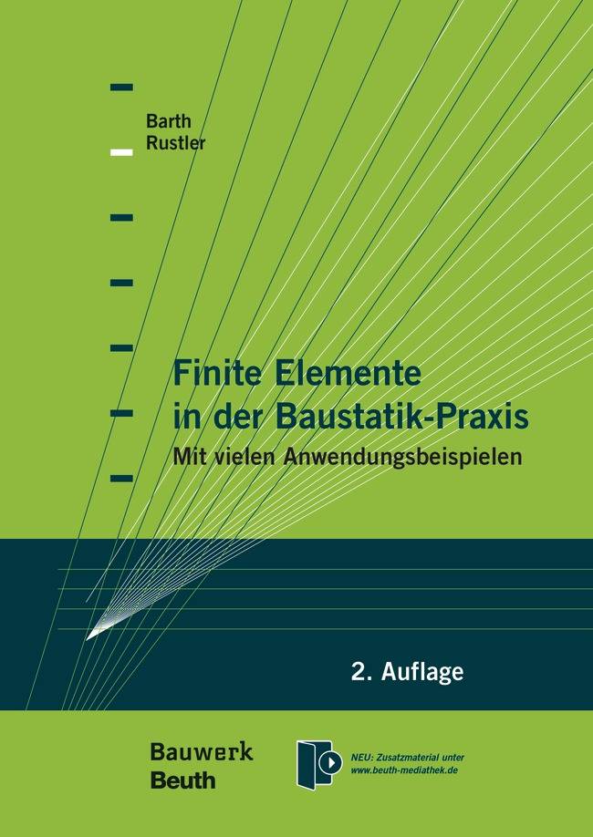 Finite Elemente in der Baustatik-Praxis Mit vielen Anwendungsbeispielen
