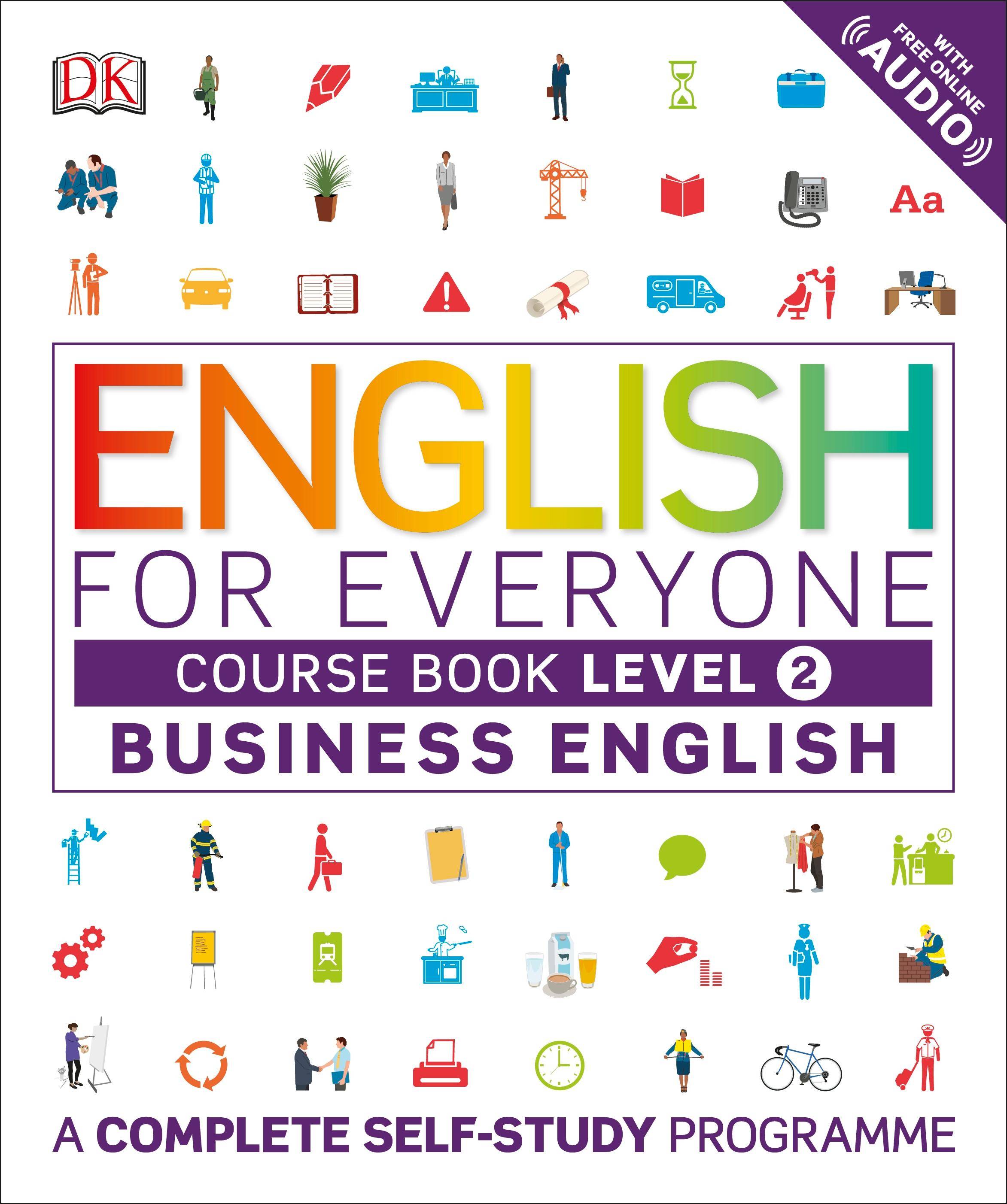 English for Everyone Business English Level 2 Course Book A Visual Self Study Guide to English for the Workplace. With Free Online Audio