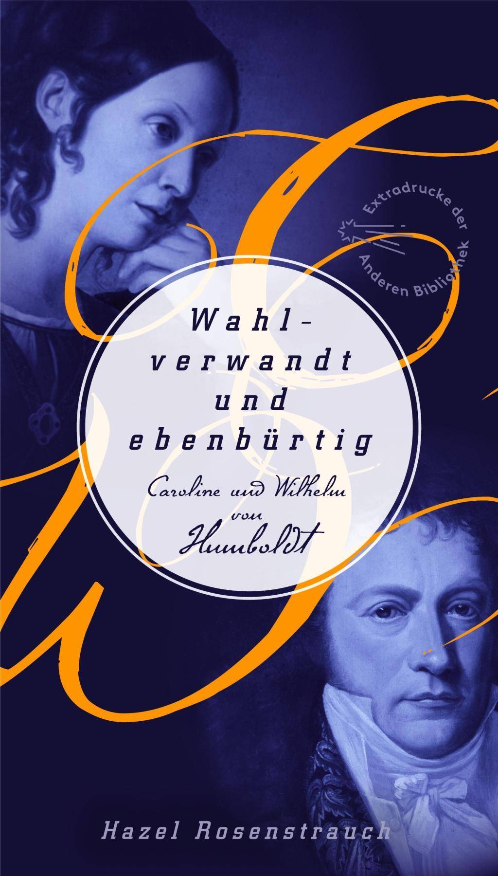 Wahlverwandt und ebenbürtig Caroline und Wilhelm von Humboldt
