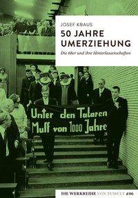 50 Jahre Umerziehung Die 68er und ihre Hinterlassenschaften