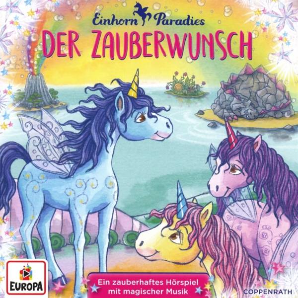 Einhorn-Paradies - Der Zauberwunsch, Audio-CD Der Zauberwunsch. Ein zauberhaftes Hörspiel mit magischer Musik
