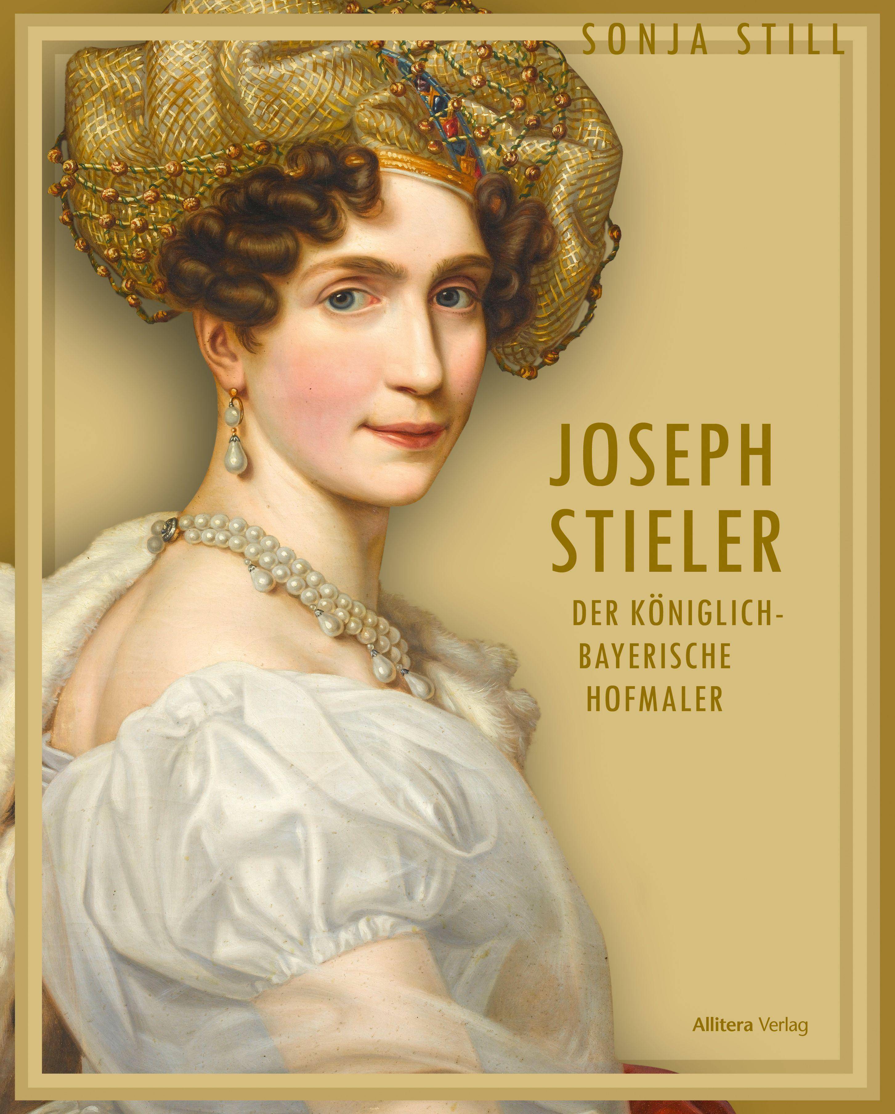 Joseph Stieler Der königlich-bayerische Hofmaler