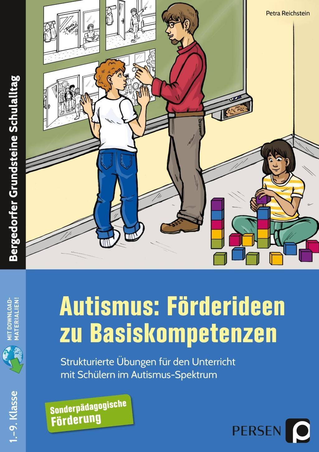 Autismus: Förderideen zu Basiskompetenzen Strukturierte Übungen für den Unterricht mit Schülern im Autismus-Spektrum (1. bis 9. Klasse)