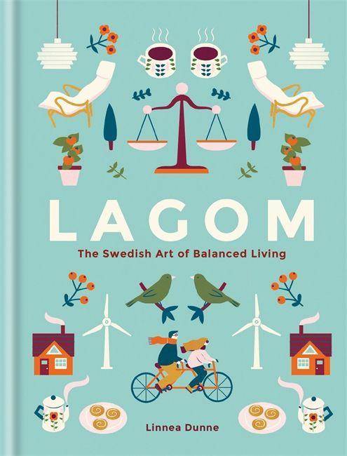 Lagom The Swedish Art of Balanced Living