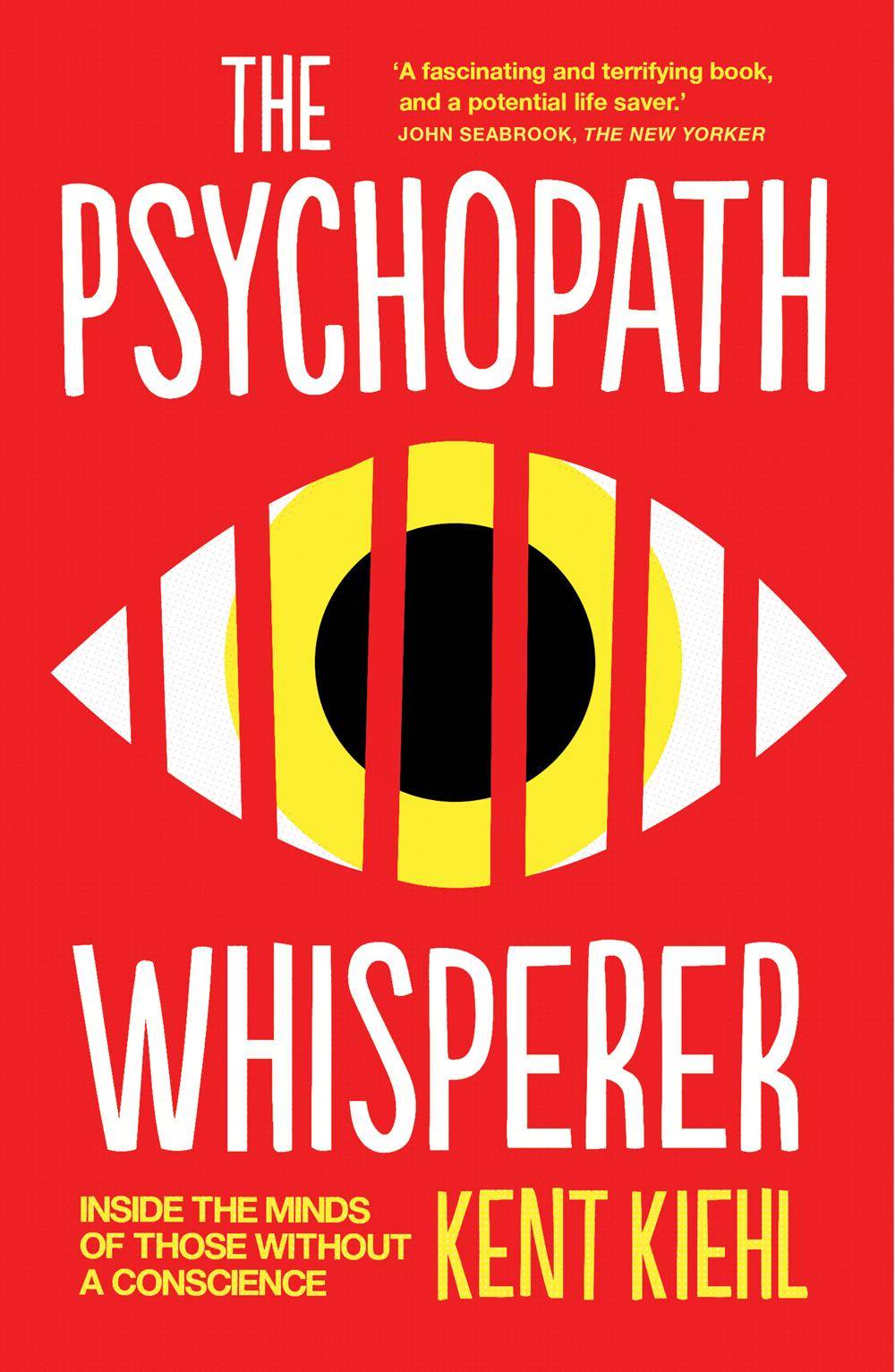 The Psychopath Whisperer Inside the Minds of Those Without a Conscience