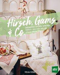 Hirsch, Gams & Co Jagdmotive sticken, stricken, häkeln, drucken und mit Strass gestalten